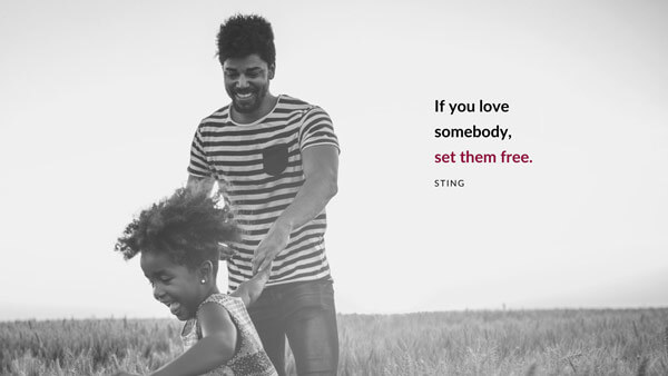 If you love somebody, set them free.